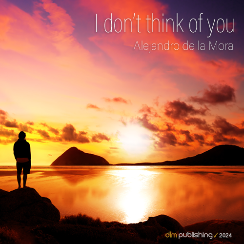 I don't think of your es una canción escrita por Arturo de la Mora e interpretada por Alejandro de la Mora